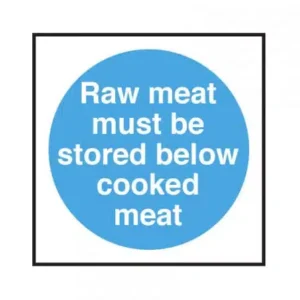 Raw Meat Must Be Stored Below Cooked Meat Sign