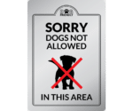 Sorry Dogs Not Allowed in this Area - Interior Sign