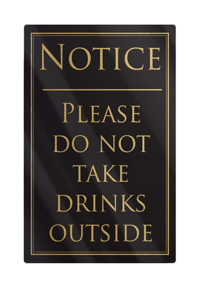 Please Do Not Take Drinks Outside Notice - Black