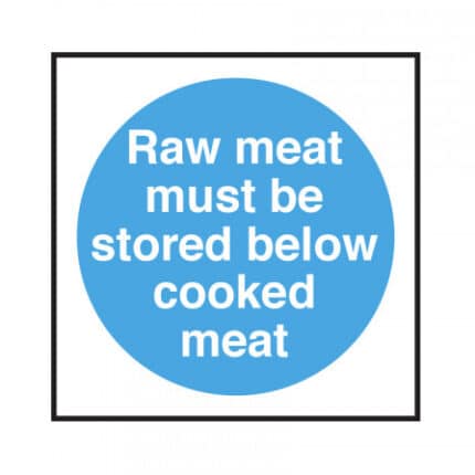 Raw Meat Must Be Stored Below Cooked Meat Sign